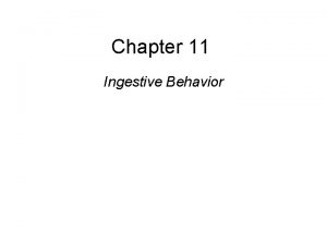 Chapter 11 Ingestive Behavior This multimedia product and