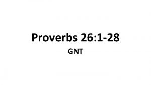 Proverbs 26 1 28 GNT 1 Praise for