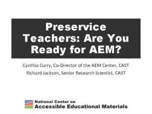 Preservice Teachers Are You Ready for AEM Cynthia