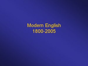 Modern English 1800 2005 English 1720 British Colonies
