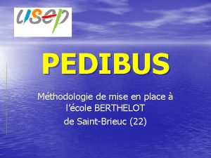 PEDIBUS Mthodologie de mise en place lcole BERTHELOT