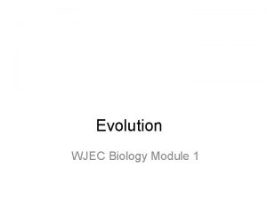 Evolution WJEC Biology Module 1 Learning outcomes know