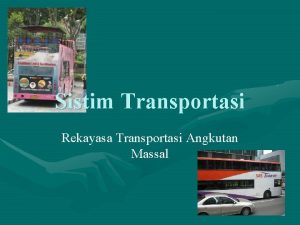 Sistim Transportasi Rekayasa Transportasi Angkutan Massal Angkutan massal