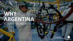 WHY ARGENTINA AUTOMOTIVE INDUSTRY MARCH 2019 REASONS TO