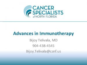 Advances in Immunotherapy Bijoy Telivala MD 904 438