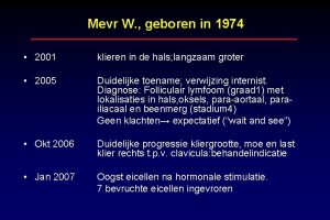 Mevr W geboren in 1974 2001 klieren in