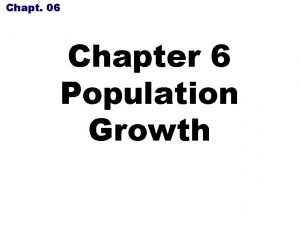 Chapt 06 Chapter 6 Population Growth Chapt 06