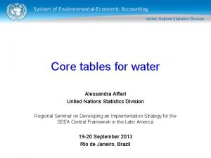 System of EnvironmentalEconomic Accounting Core tables for water