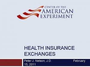 HEALTH INSURANCE EXCHANGES Peter J Nelson J D