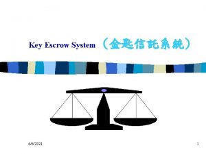 Key Escrow System 662021 1 Key Escrow System