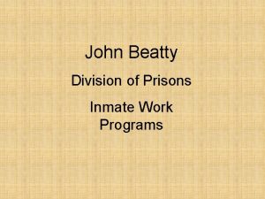 John Beatty Division of Prisons Inmate Work Programs