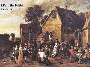 Life in the British Colonies The Southern New