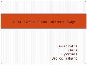 CESE Centro Educacional Santa Edwiges Layla Cristina Juliana