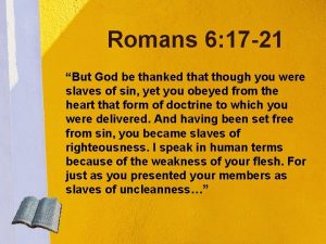 Romans 6 17 21 But God be thanked