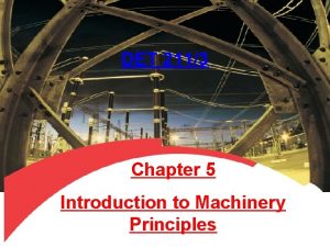 DET 2113 Chapter 5 Introduction to Machinery Principles