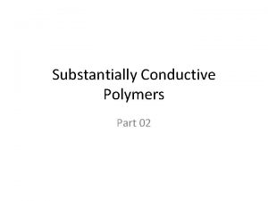 Substantially Conductive Polymers Part 02 Usually soliton is