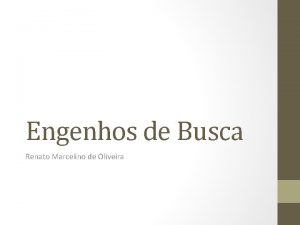 Engenhos de Busca Renato Marcelino de Oliveira World