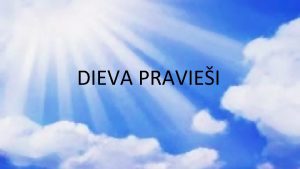 DIEVA PRAVIEI Praviei ir Dieva prstvji uz zemes