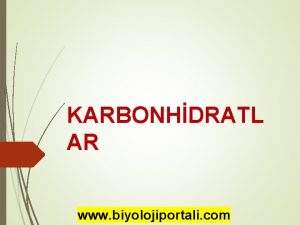 KARBONHDRATL AR www biyolojiportali com KARBONHDRATLAR Grevleri Canllar