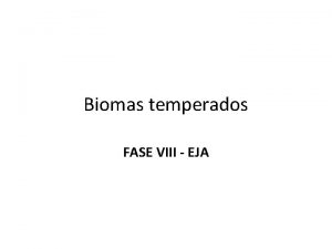 Biomas temperados FASE VIII EJA A zona temperada