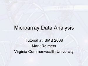 Microarray Data Analysis Tutorial at ISMB 2008 Mark