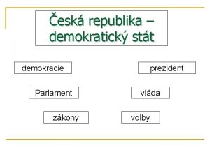 esk republika demokratick stt demokracie Parlament zkony prezident