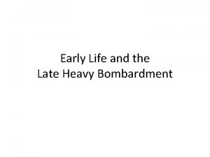 Early Life and the Late Heavy Bombardment Fig