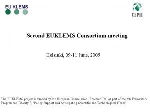 Second EUKLEMS Consortium meeting Helsinki 09 11 June