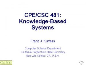 CPECSC 481 KnowledgeBased Systems Franz J Kurfess Computer