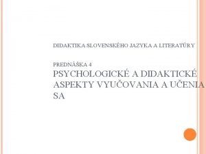 DIDAKTIKA SLOVENSKHO JAZYKA A LITERATRY PREDNKA 4 PSYCHOLOGICK