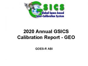 2020 Annual GSICS Calibration Report GEO GOESR ABI