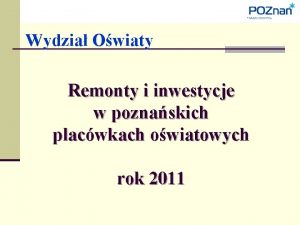 Wydzia Owiaty Remonty i inwestycje w poznaskich placwkach