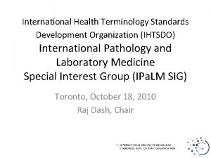 International Health Terminology Standards Development Organization IHTSDO International