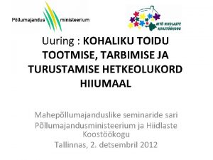 Uuring KOHALIKU TOIDU TOOTMISE TARBIMISE JA TURUSTAMISE HETKEOLUKORD