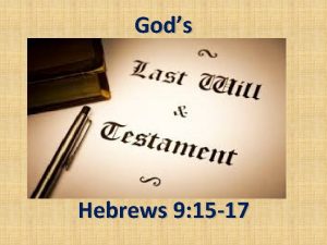 Gods Hebrews 9 15 17 Gods Last Will