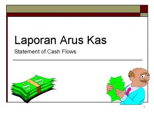 Laporan Arus Kas Statement of Cash Flows 1