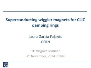 Superconducting wiggler magnets for CLIC damping rings Laura