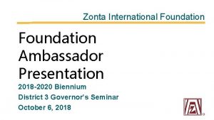 Zonta International Foundation Ambassador Presentation 2018 2020 Biennium