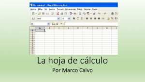 La hoja de clculo Por Marco Calvo Contenido