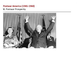 Postwar America 1945 1960 V Postwar Prosperity Postwar