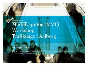 Modulvogntog MVT Workshop Trafikdage i Aalborg 29 august