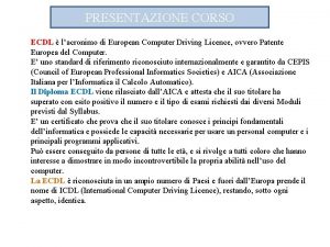 PRESENTAZIONE CORSO ECDL lacronimo di European Computer Driving