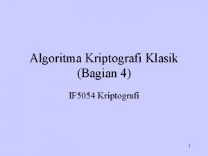 Algoritma Kriptografi Klasik Bagian 4 IF 5054 Kriptografi