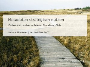 Metadaten strategisch nutzen Finden statt suchen Referat Share