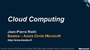 Cloud Computing JeanPierre Riehl Bewise Azure Circle Microsoft