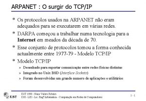 ARPANET O surgir do TCPIP Os protocolos usados