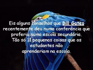 Eis alguns conselhos que Bill Gates recentemente deu