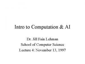 Intro to Computation AI Dr Jill Fain Lehman