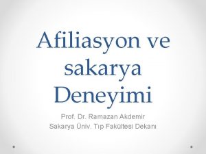 Afiliasyon ve sakarya Deneyimi Prof Dr Ramazan Akdemir