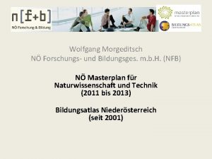 Wolfgang Morgeditsch N Forschungs und Bildungsges m b